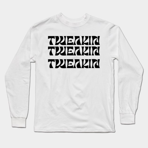 Tweakin Design 2 Long Sleeve T-Shirt by CustomsbyE